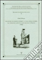 Relazione sui danni sofferti a causa della guerra. Dal patrimonio artistico monumentale di Firenze libro