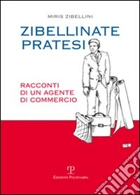Zibellinate pratesi. Racconti di un agente di commercio libro