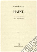 Haiku. Con quindici dipinti di Anna Maria Antoni libro