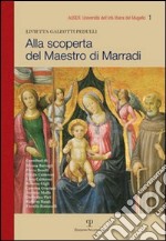 Alla scoperta del maestro di Marradi. Ediz. illustrata