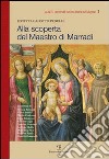 Alla scoperta del maestro di Marradi. Ediz. illustrata libro