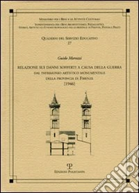 Relazione sui danni sofferti a causa della guerra dal patrimonio artistico monumentale della provincia di Firenze (1946)