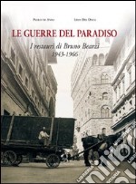 Le guerre del paradiso. Bruno Bearzi 1943-1966