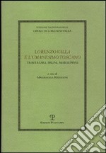 Lorenzo Valla e l'umanesimo toscano: Traversari, Bruni e Marsuppini. Atti del Convegno del Comitato Nazionale 6° centenario della nascita di Lorenzo Valla (2007)