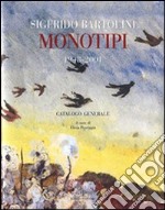 Sigfrido Bartolini. Monotipi 1948-2001. Catalogo generale libro