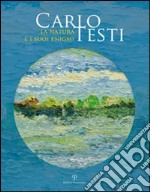 Carlo Testi. La natura e i suoi enigmi. Ediz. illustrata libro