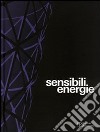 Sensibili energie. Ediz. illustrata libro