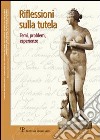 Riflessioni sulla tutela. Temi, problemi, esperienze libro