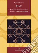 Ruat. Analisi di sincronicità storiche riferite al simbolismo esoterico libro