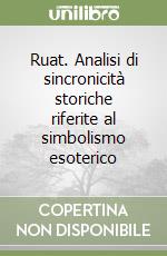 Ruat. Analisi di sincronicità storiche riferite al simbolismo esoterico libro
