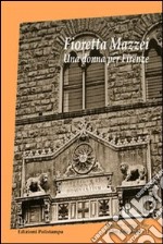 Fioretta Mazzei. Una donna per Firenze