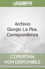 Archivio Giorgio La Pira. Corrispondenza libro