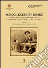 School exercise books. A complex source for a history of the approach to schooling and education in the 19th and 20th centuries libro