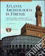 Atlante archeologico di Firenze. Indagine storico-archeologica dalla preistoria all'alto Medioevo. Con DVD libro