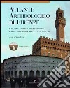 Atlante archeologico di Firenze. Indagine storico-archeologica dalla preistoria all'alto Medioevo. Con DVD libro