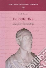 In prigione. Il diario del conte Alamanno Agostini detenuto politico a Forte Stella nel 1833 libro