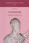 In prigione. Il diario del conte Alamanno Agostini detenuto politico a Forte Stella nel 1833 libro di Barsanti Danilo