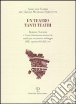 Un teatro tanti teatri. Regione Toscana e associazionismo musicale uniti per un nuovo sviluppo dello spettacolo dal vivo libro