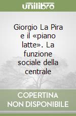 Giorgio La Pira e il «piano latte». La funzione sociale della centrale libro