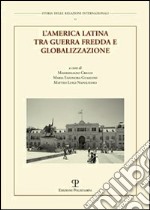 L'America Latina tra guerra fredda e globalizzazione libro