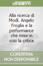 Alla ricerca di Modì. Angelo Froglia e la performance che mise in crisi la critica libro