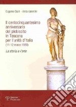 Il centocinquantesimo anniversario del plebiscito in Toscana per l'unità d'Italia (11-12 marzo 1860). La storia e l'arte