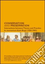 Conservation and preservation. Interactions between theory and practice. In memoriam Alois Reigl (1858-1905)