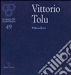 Vittorio Tolu. Pittosculture. Ediz. illustrata libro