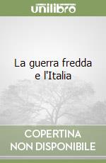 La guerra fredda e l'Italia libro