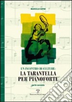 Un incontro di culture: la tarantella per pianoforte. Vol. 2