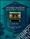 Vittorio Mariani architetto e urbanista 1859-1946. Cultura urbana e architettonica fra Siena e l'Europa. Ediz. illustrata libro