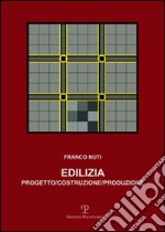 Edilizia. Progetto, costruzione, produzione libro