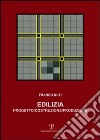 Edilizia. Progetto, costruzione, produzione libro di Nuti Franco