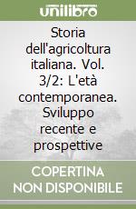 Storia dell'agricoltura italiana. Vol. 3/2: L'età contemporanea. Sviluppo recente e prospettive libro