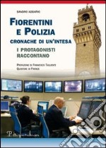 Fiorentini e polizia. Cronache di un'intesa. I protagonisti raccontano libro