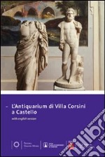 Antiquarium di villa Corsini a Castello. Guida alla visita del museo e alla scoperta del territorio. Ediz. multilingue libro