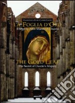 La foglia d'oro. Il segreto della Maestà di Duccio-The gold leaf. The Secret of Duccio's Majesty. Ediz. bilingue