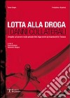 Lotta alla droga. I danni collaterali. L'impatto sul carcere e sulla giustizia della legge contro gli stupefacenti in Toscana libro