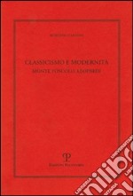 Classicismo e modernità. Monti, Foscolo e Leopardi