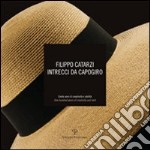 Filippo Catarzi. Intrecci da capogiro. Cento anni di creatività e abilità libro