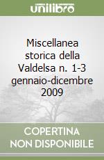 Miscellanea storica della Valdelsa n. 1-3 gennaio-dicembre 2009 libro