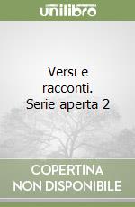 Versi e racconti. Serie aperta 2 libro