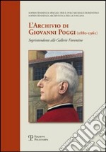 L'archivio di Giovanni Poggi (1880-1961). Soprintendente alle gallerie fiorentine libro