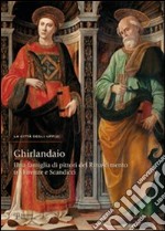 Ghirlandaio. Una famiglia di pittori del rinascimento tra Firenze e Scandicci. Catalogo della mostra. Ediz. illustrata