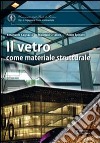 Il vetro come materiale strutturale libro