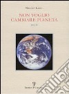 Non voglio cambiare pianeta libro di Landi Niccolò