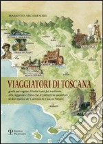 Viaggiatori di Toscana. Guida per ragazzi di tutte le età fra tradizioni, arte, leggende e storia con le fantastiche avventure di don Quirico de' Carnesecchi e Socci