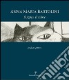 Anna Maria Bartolini. Il segno, il colore. Grafica e pittura. Ediz. illustrata libro