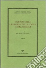 Lorenzo Valla. La riforma della lingua e della logica. Atti del convegno del comitato nazionale 6º centenario della nascita di Lorenzo Valla