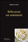 Riflessioni sui sentimenti libro